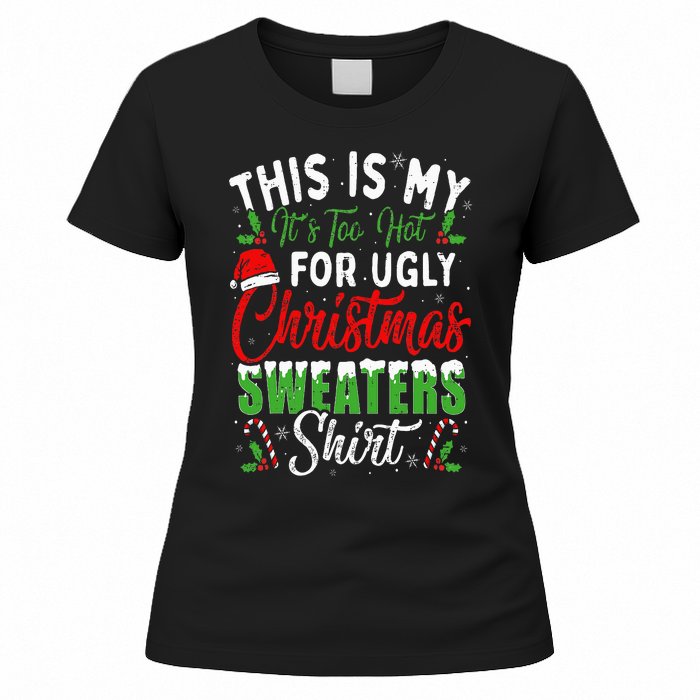 This Is My It's Too Hot For Ugly Christmas Sweaters Funny Women's T-Shirt