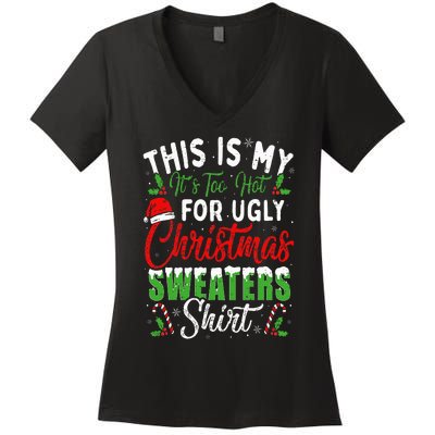 This Is My It's Too Hot For Ugly Christmas Sweaters Funny Women's V-Neck T-Shirt