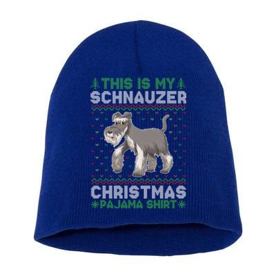 This Is My Schnauzer Dog Xmas Pajama Xmas Ugly Sweater Funny Funny Gift Short Acrylic Beanie