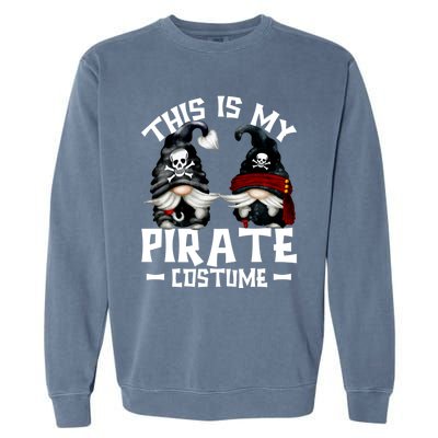 This Is My Pirate Costume Gift Funny Halloween Gnomes Cool Gift Garment-Dyed Sweatshirt