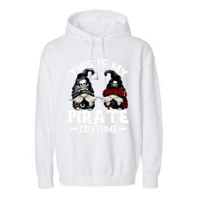 This Is My Pirate Costume Gift Funny Halloween Gnomes Cool Gift Garment-Dyed Fleece Hoodie