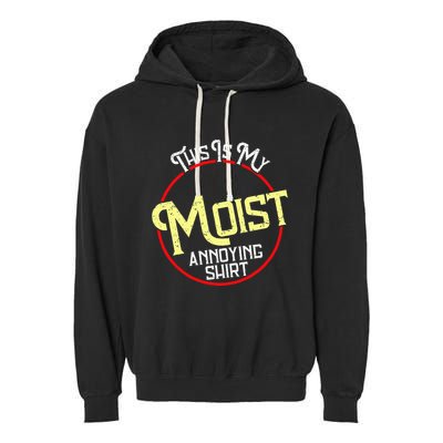 This Is My Moist Annoying Moist Word Meme Pun Joke Humor Garment-Dyed Fleece Hoodie