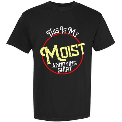 This Is My Moist Annoying Moist Word Meme Pun Joke Humor Garment-Dyed Heavyweight T-Shirt