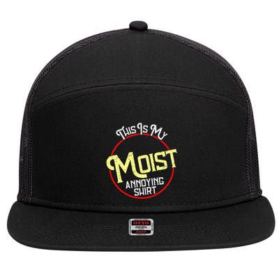 This Is My Moist Annoying Moist Word Meme Pun Joke Humor 7 Panel Mesh Trucker Snapback Hat