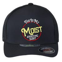 This Is My Moist Annoying Moist Word Meme Pun Joke Humor Flexfit Unipanel Trucker Cap