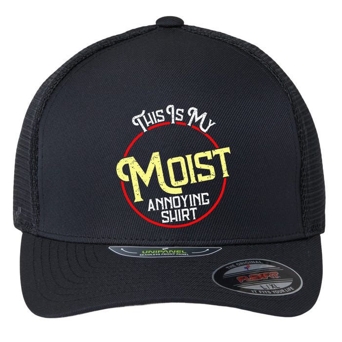 This Is My Moist Annoying Moist Word Meme Pun Joke Humor Flexfit Unipanel Trucker Cap