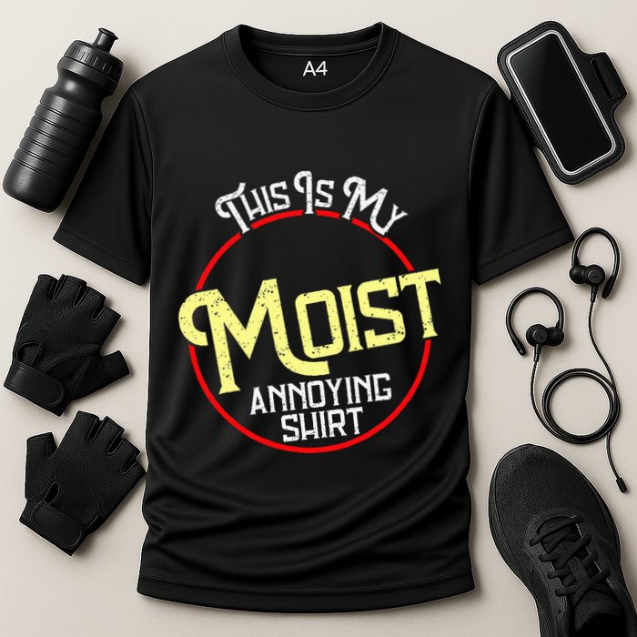 This Is My Moist Annoying Moist Word Meme Pun Joke Humor Performance Shirt