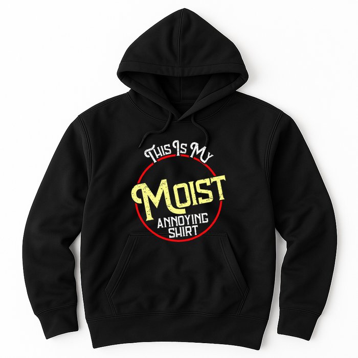 This Is My Moist Annoying Moist Word Meme Pun Joke Humor Hoodie