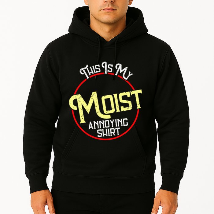 This Is My Moist Annoying Moist Word Meme Pun Joke Humor Hoodie