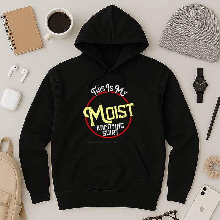This Is My Moist Annoying Moist Word Meme Pun Joke Humor Hoodie