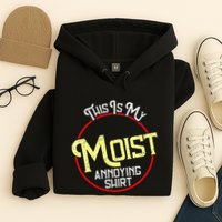 This Is My Moist Annoying Moist Word Meme Pun Joke Humor Hoodie