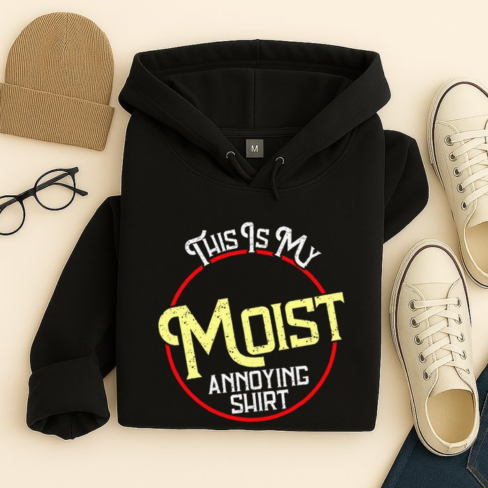 This Is My Moist Annoying Moist Word Meme Pun Joke Humor Hoodie