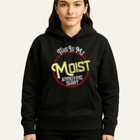 This Is My Moist Annoying Moist Word Meme Pun Joke Humor Hoodie