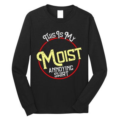 This Is My Moist Annoying Moist Word Meme Pun Joke Humor Long Sleeve Shirt