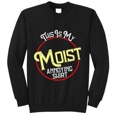 This Is My Moist Annoying Moist Word Meme Pun Joke Humor Sweatshirt
