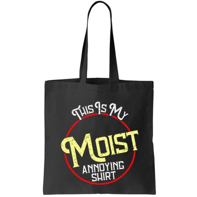 This Is My Moist Annoying Moist Word Meme Pun Joke Humor Bag