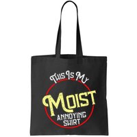This Is My Moist Annoying Moist Word Meme Pun Joke Humor Bag