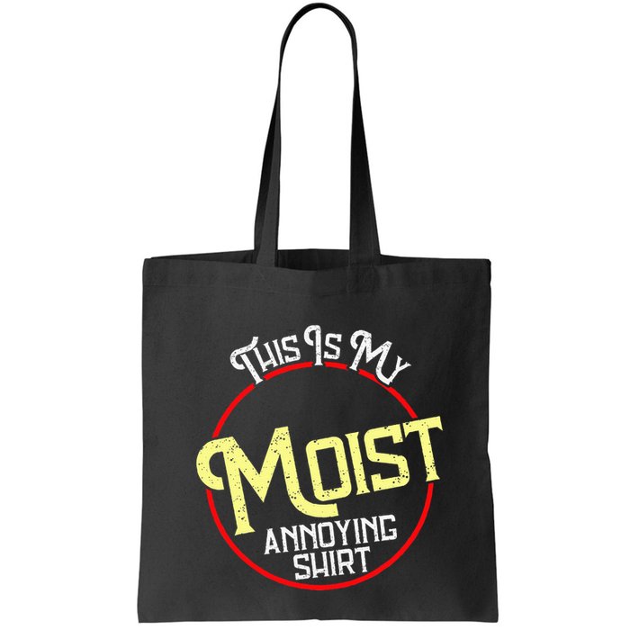 This Is My Moist Annoying Moist Word Meme Pun Joke Humor Bag