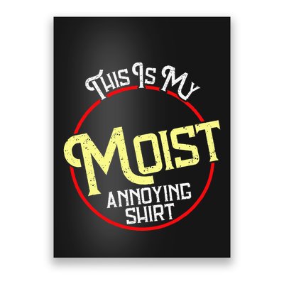 This Is My Moist Annoying Moist Word Meme Pun Joke Humor Poster