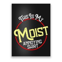 This Is My Moist Annoying Moist Word Meme Pun Joke Humor Poster