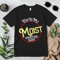 This Is My Moist Annoying Moist Word Meme Pun Joke Humor Premium T-Shirt