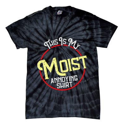 This Is My Moist Annoying Moist Word Meme Pun Joke Humor Tie-Dye T-Shirt