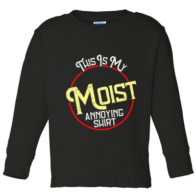 This Is My Moist Annoying Moist Word Meme Pun Joke Humor Toddler Long Sleeve Shirt