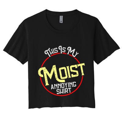 This Is My Moist Annoying Moist Word Meme Pun Joke Humor Crop Top