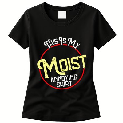 This Is My Moist Annoying Moist Word Meme Pun Joke Humor Womens T-Shirt