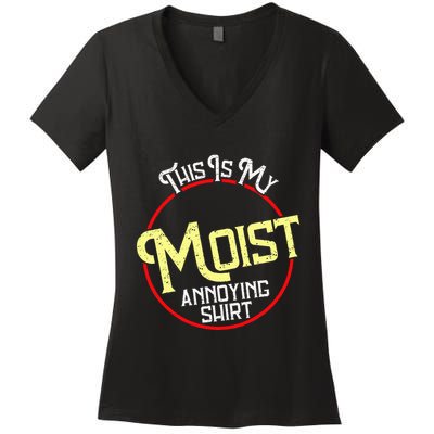 This Is My Moist Annoying Moist Word Meme Pun Joke Humor Women's V-Neck T-Shirt
