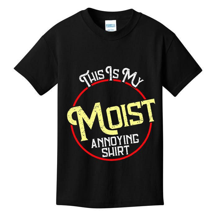 This Is My Moist Annoying Moist Word Meme Pun Joke Humor Kids T-Shirt