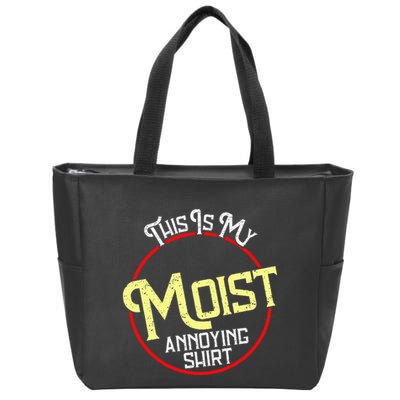 This Is My Moist Annoying Moist Word Meme Pun Joke Humor Zip Tote Bag