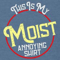 This Is My Moist Annoying Moist Word Meme Pun Joke Humor Garment-Dyed Sweatshirt