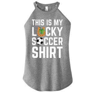 This Is My Lucky Soccer Cool Gift Sport Game St Patrick's Day Cool Gift Women's Perfect Tri Rocker Tank