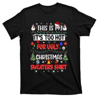 This Is My It's Too Hot For Ugly Christmas Sweaters Funny T-Shirt