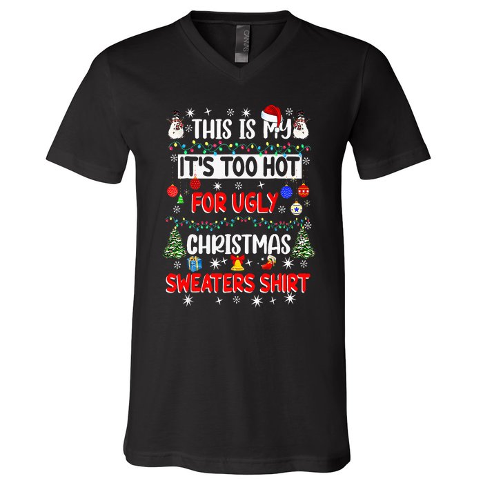 This Is My It's Too Hot For Ugly Christmas Sweaters Funny V-Neck T-Shirt