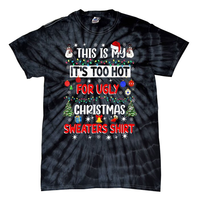 This Is My It's Too Hot For Ugly Christmas Sweaters Funny Tie-Dye T-Shirt