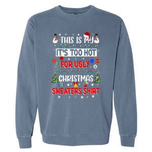 This Is My It's Too Hot For Ugly Christmas Sweaters Funny Garment-Dyed Sweatshirt