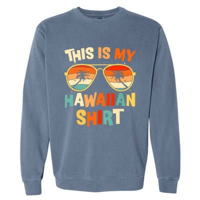 This Is My Hawaiian Tropical Luau Costume Party Hawaii Garment-Dyed Sweatshirt