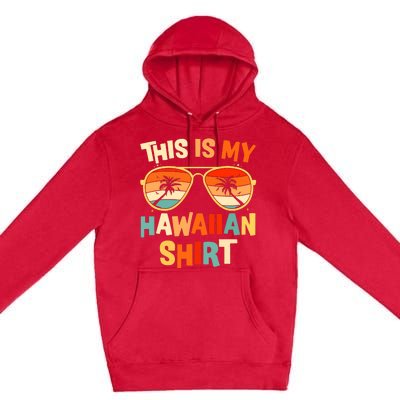 This Is My Hawaiian Tropical Luau Costume Party Hawaii Premium Pullover Hoodie