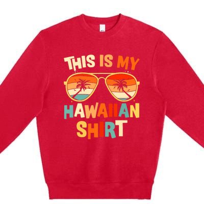 This Is My Hawaiian Tropical Luau Costume Party Hawaii Premium Crewneck Sweatshirt