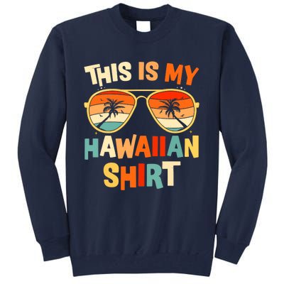 This Is My Hawaiian Tropical Luau Costume Party Hawaii Tall Sweatshirt