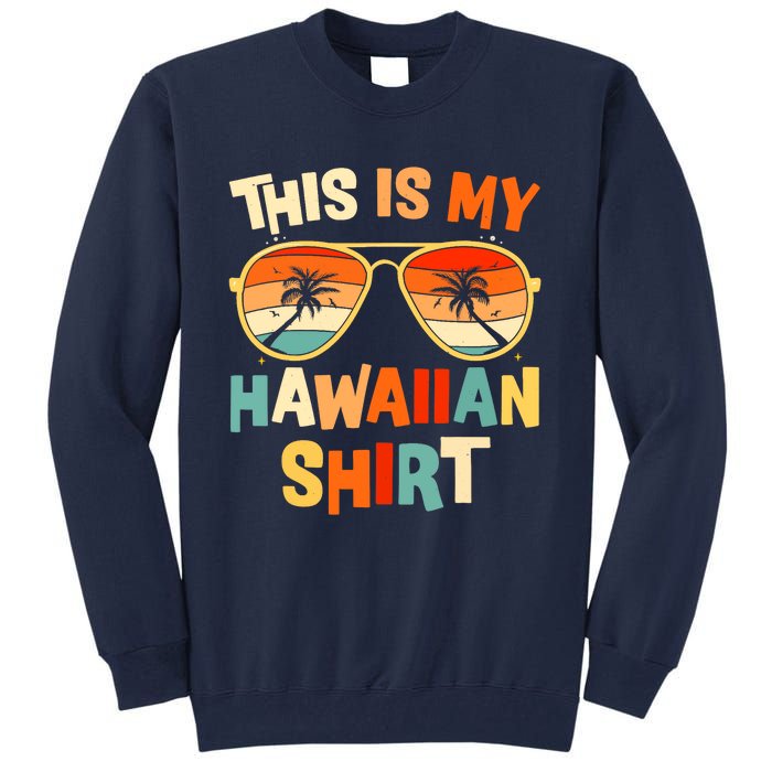 This Is My Hawaiian Tropical Luau Costume Party Hawaii Tall Sweatshirt