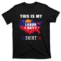 This Is My Labor Day Tee Funny Labor Day Weekend Gift T-Shirt