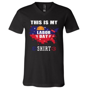 This Is My Labor Day Tee Funny Labor Day Weekend Gift V-Neck T-Shirt