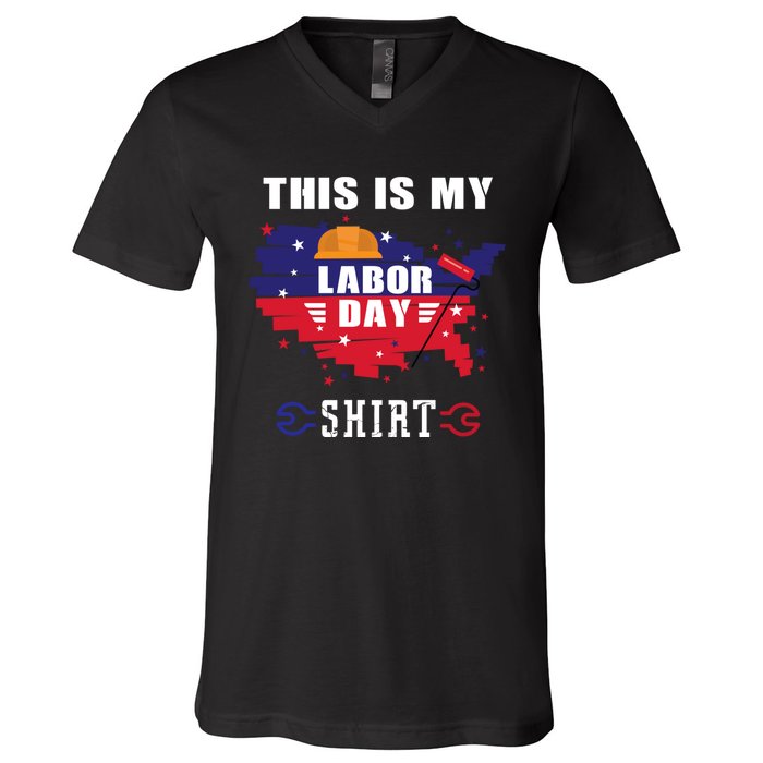 This Is My Labor Day Tee Funny Labor Day Weekend Gift V-Neck T-Shirt