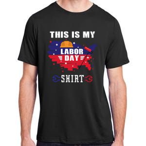 This Is My Labor Day Tee Funny Labor Day Weekend Gift Adult ChromaSoft Performance T-Shirt