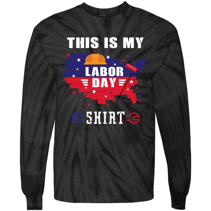 This Is My Labor Day Tee Funny Labor Day Weekend Gift Tie-Dye Long Sleeve Shirt