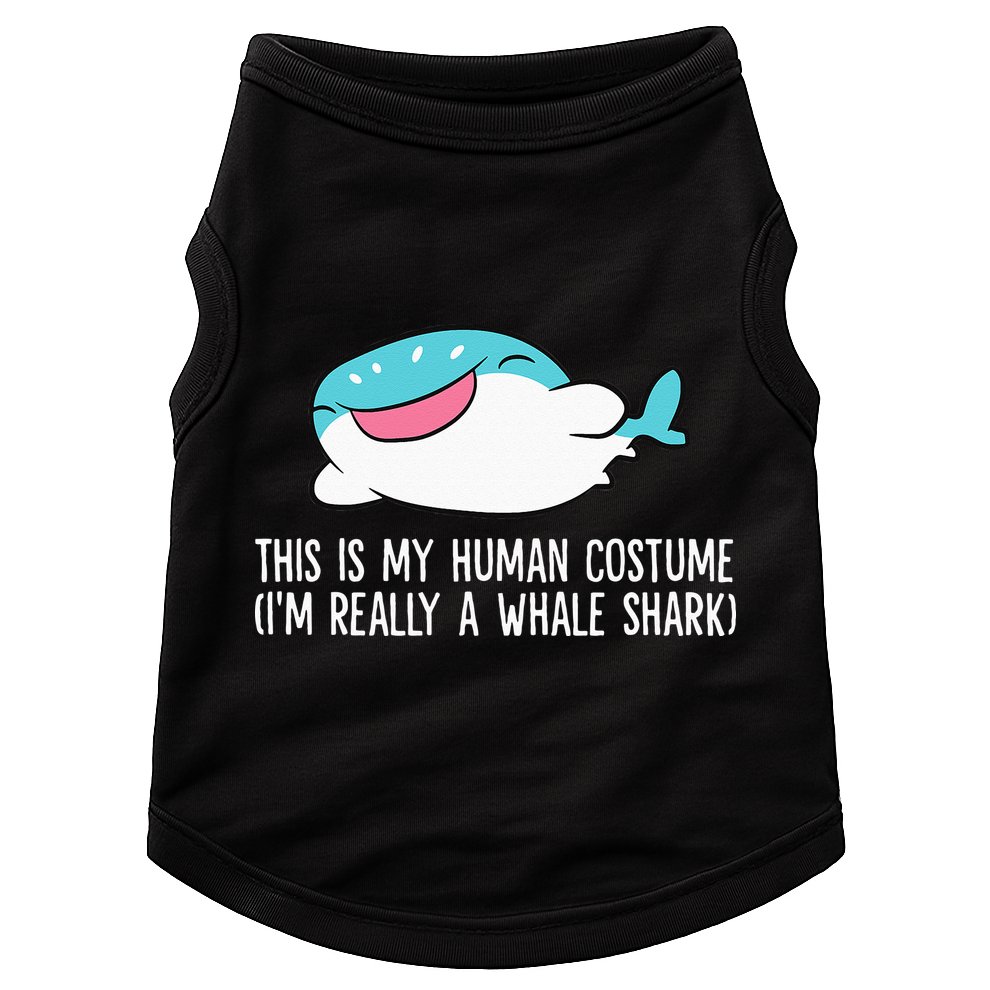 This Is My Human Costume I'm Really A Whale Shark Doggie Tank