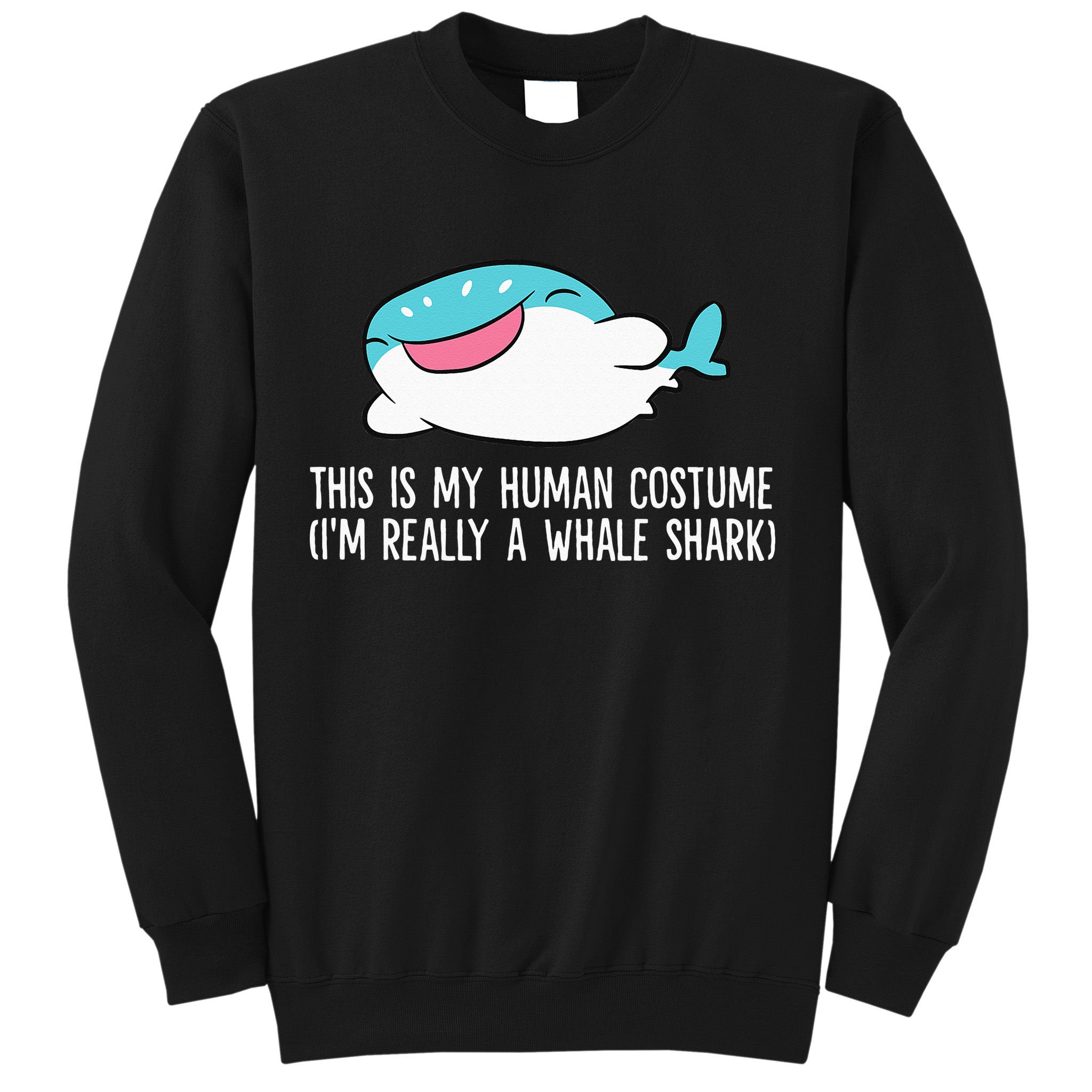 This Is My Human Costume I'm Really A Whale Shark Sweatshirt